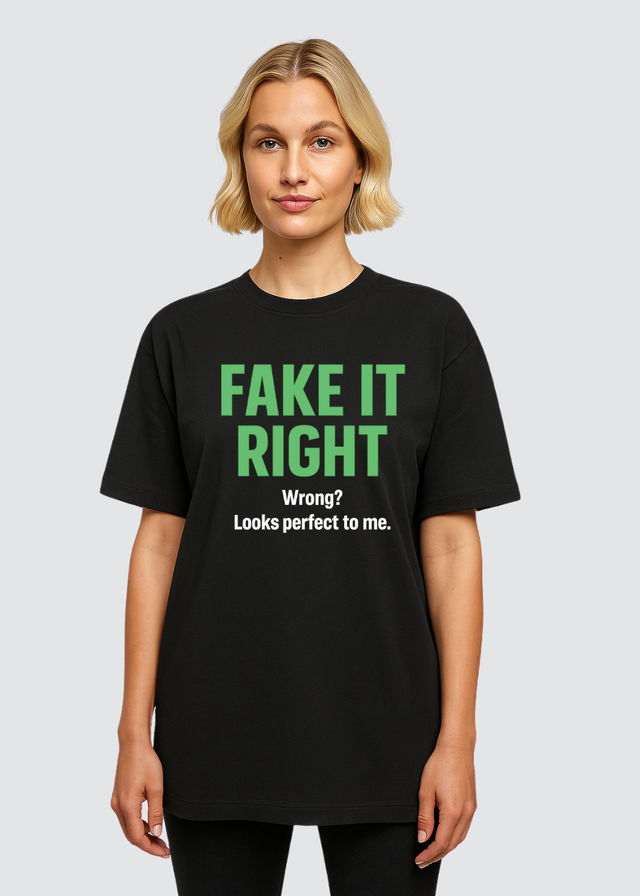 Boyfriend Shirt "FAKE IT RIGHT."  - Chaos. Coolness. Klartext